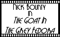 Nick Bounty: The Goat in the Grey Fedora