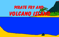 Pirate Fry and Volcano Island